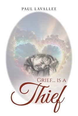 Grief...is a Thief by Lavallee, Paul
