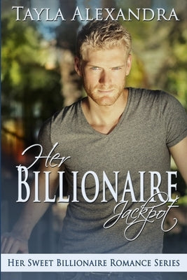 Her Billionaire Jackpot by Alexandra, Tayla