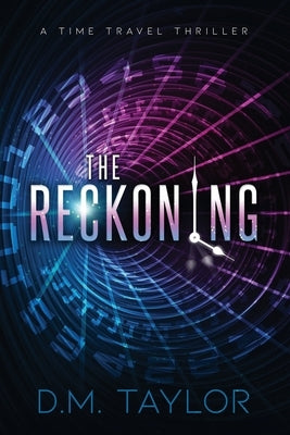 The Reckoning: A Time Travel Thriller by Taylor, D. M.