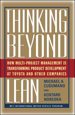 Thinking Beyond Lean: How Multi Project Management Is Transforming Produ by Kentaro, Nobeoka