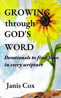 Growing Through God's Word by Cox, Janis