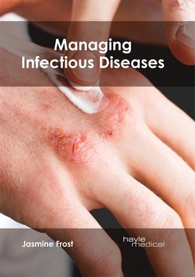 Managing Infectious Diseases by Frost, Jasmine