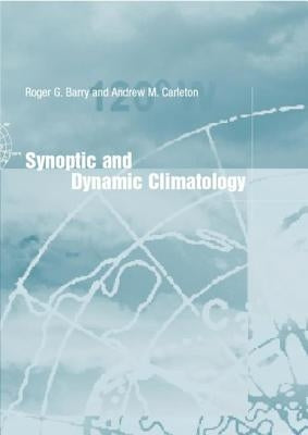 Synoptic and Dynamic Climatology by Barry, Roger G.