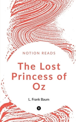 The Lost Princess of Oz by Frank, L.