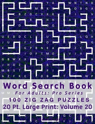 Word Search Book For Adults: Pro Series, 100 Zig Zag Puzzles, 20 Pt. Large Print, Vol. 20 by English, Mark