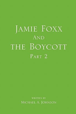 Jamie Foxx and the Boycott Part 2 by Johnson, Michael A.