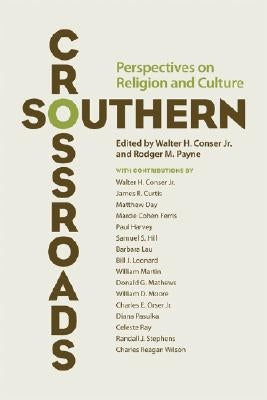 Southern Crossroads: Perspectives on Religion and Culture by Conser, Walter H.