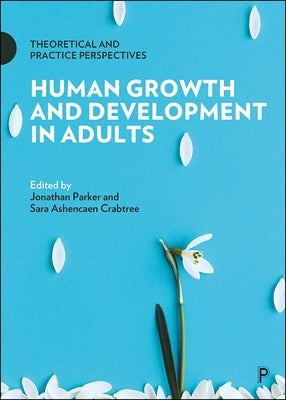 Human Growth and Development in Adults: Theoretical and Practice Perspectives by Christie, Julie