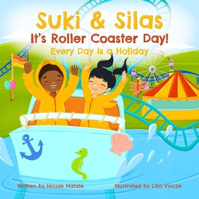 Suki & Silas It's Roller Coaster Day!: Every Day Is a Holiday by Natale, Nicole