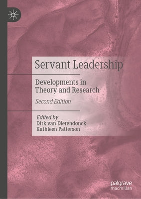Servant Leadership: Developments in Theory and Research by Van Dierendonck, Dirk