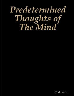 Predetermined Thoughts of The Mind by Louis, Curl