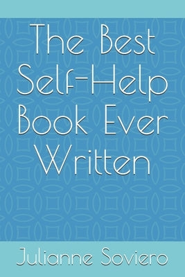 The Best Self-Help Book Ever Written by Soviero, Julianne E.