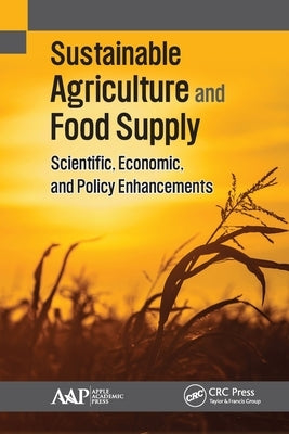 Sustainable Agriculture and Food Supply: Scientific, Economic, and Policy Enhancements by Etingoff, Kimberly