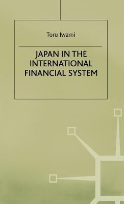 Japan in the International Financial System by Iwami, T.