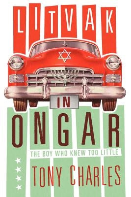 Litvak in Ongar: The Boy Who Knew Too Little. by Charles, Tony