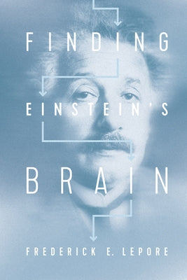 Finding Einstein's Brain by Lepore, Frederick E.