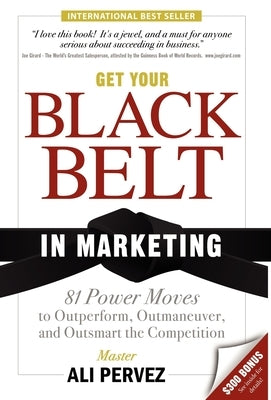 Get Your Black Belt in Marketing by Pervez, Ali