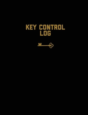 Key Control Log: Keep Record, For Keys, Office, Business, Work Or Home, Book, Logbook, Journal by Newton, Amy