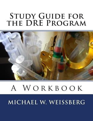 Study Guide for the DRE Program: A Workbook by Weissberg, Michael W.