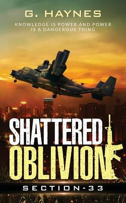 Shattered Oblivion: knowledge is power and power is a dangerous thing by G. Haynes