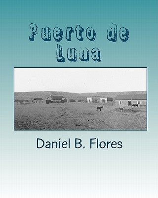 Puerto de Luna: Shadows of the Past by Flores, Daniel B.