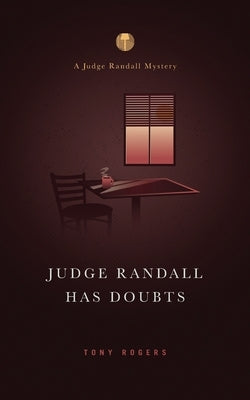 Judge Randall Has Doubts: A Judge Randall Mystery by Rogers, Tony