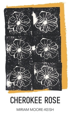 Cherokee Rose by Moore-Keish, Miriam