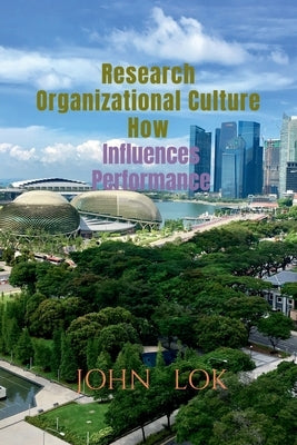 Research Organizational Culture How by Lok, John