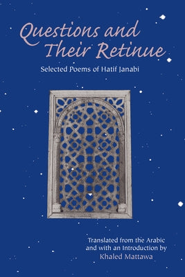 Questions and Their Retinue: Selected Poems of Hatif Janabi by Janabi, Hatif