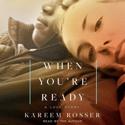When You're Ready: A Love Story by Rosser, Kareem