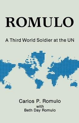 Romulo: A Third World Soldier at the Un by Day Romulo, Beth
