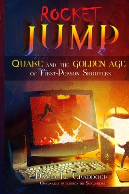 Rocket Jump: Quake and the Golden Age of First-Person Shooters by Jaram, Milan