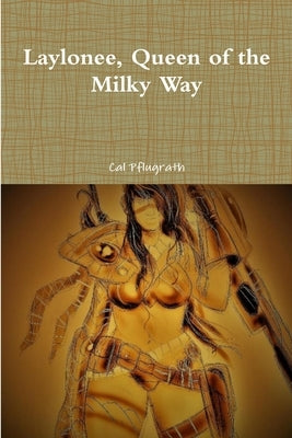 Laylonee, Queen of the Milky Way by Pflugrath, Cal