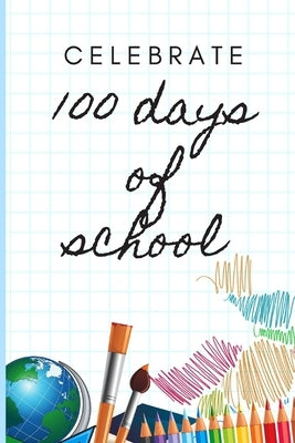 celebrate 100days of school: happy day 100 of school by Education, Creativity