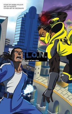 L.O.N.: A Tale of Two Cities by Wilson, Derek