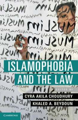 Islamophobia and the Law by Choudhury, Cyra Akila
