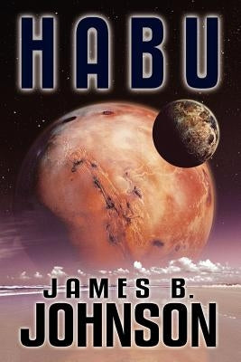 Habu: A Science Fiction Novel by Johnson, James B.