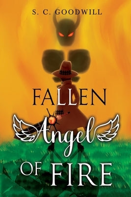Fallen Angel of Fire by Goodwill, S. C.