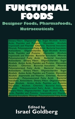 Functional Foods: Designer Foods Pharmafoods and Nutraceuticals by Goldberg, Israel