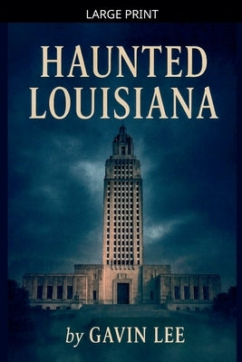 Haunted Louisiana by Lee, Gavin