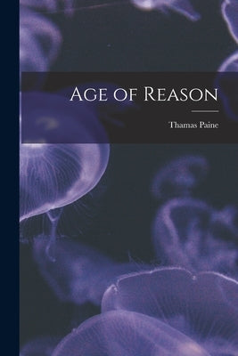 Age of Reason by Paine, Thamas