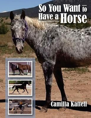 So You Want to Have a Horse by Waris, Christine
