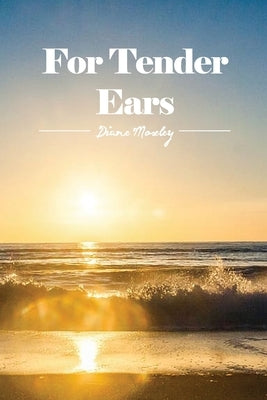 For Tender Ears by Moseley, Diane