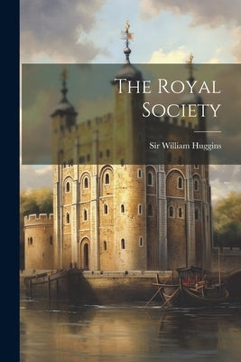 The Royal Society by Huggins, William