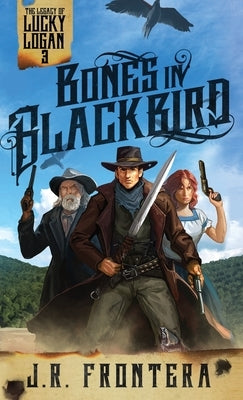 Bones in Blackbird: A Western Scifi Adventure by Frontera, J. R.