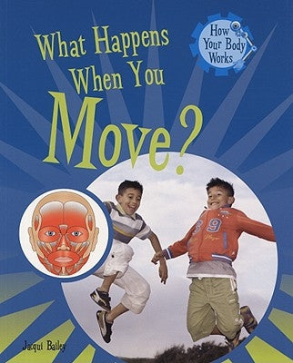 What Happens When You Move? by Bailey, Jacqui