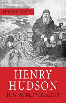 Henry Hudson: New World Voyager by Butts, Edward
