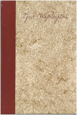 George Washington: A Collection by Washington, George
