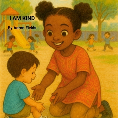 I Am Kind by Fields, Aaron