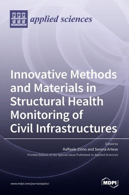Innovative Methods and Materials in Structural Health Monitoring of Civil Infrastructures by Zinno, Raffaele